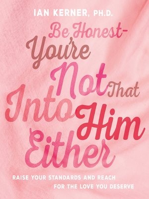cover image of Be Honest--You're Not That Into Him Either